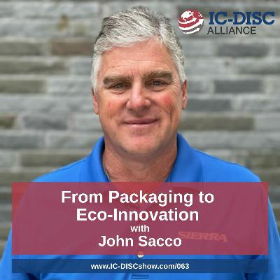 Ep063: From Packaging to Eco-Innovation with John Sacco Ep063: From Packaging to Eco-Innovation with John Sacco