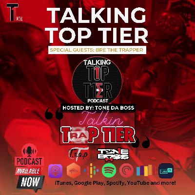 Talkin Top Tier with Bre the Trapper "Talkin T.R.A.P. Tier"