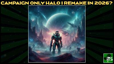 Halo 1 Remake but No Multiplayer in 2026? - (Xbox In Ten: An Xbox Podcast - Ep. 320) Halo 1 Remake but No Multiplayer in 2026? - (Xbox In Ten: An Xbox Podcast - Ep. 320)