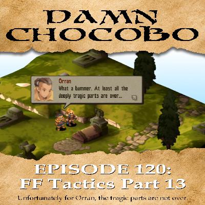 Damn Chocobo Episode 120: Final Fantasy Tactics part 13 Damn Chocobo Episode 120: Final Fantasy Tactics part 13