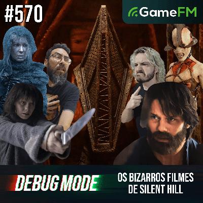 OS BIZARROS FILMES DE SILENT HILL - Debug Mode #570 - Podcast