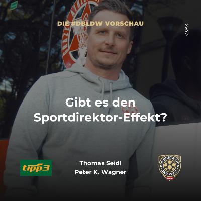 Gibt es den Sportdirektor-Effekt? I dbldw-Vorschau