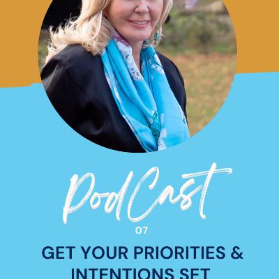Get Your Priorities and Intentions set Get Your Priorities and Intentions set