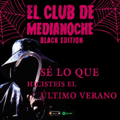 El Club De Medianoche - Sé Lo Que Hicisteis El Último Verano - Black Edition