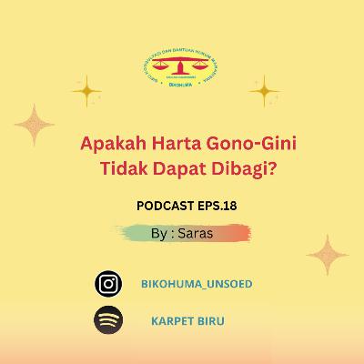 [PODCAST BIKOHUMA EPS.18 "APAKAH HARTA GONO GINI TIDAK DAPAT DIBAGI" ?