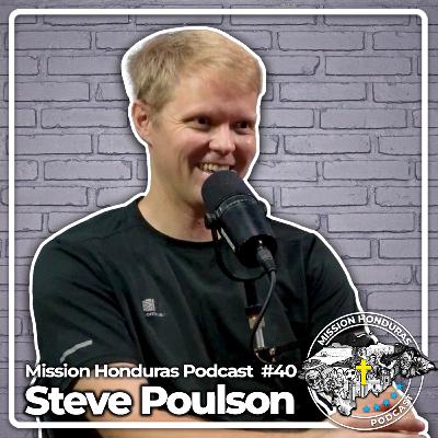 MISSION HONDURAS PODCAST #40 STEVEN POULSON | CMS MISSION PARTNER "PROYECTO ALAS" MANAGER