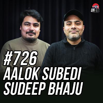 #726 - Sudeep Bhaju & Aalok Subedi