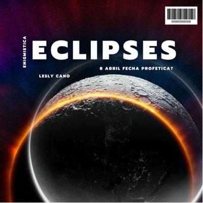 Eclipses 8 Abril fecha profética?