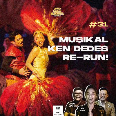 #31 MUSIKAL KEN DEDES RE-RUN!