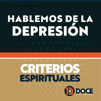 EP 22 - Hablemos de la Depresión | Parte 2
