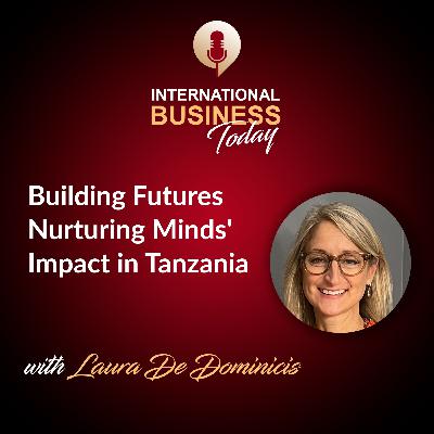S6E6: Building Futures - Nurturing Minds' Impact in Tanzania with Laura De Dominicis