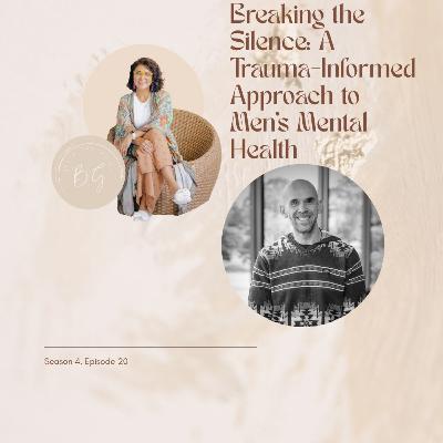 Breaking the Silence: A Trauma-Informed Approach to Men’s Mental Health Breaking the Silence: A Trauma-Informed Approach to Men’s Mental Health