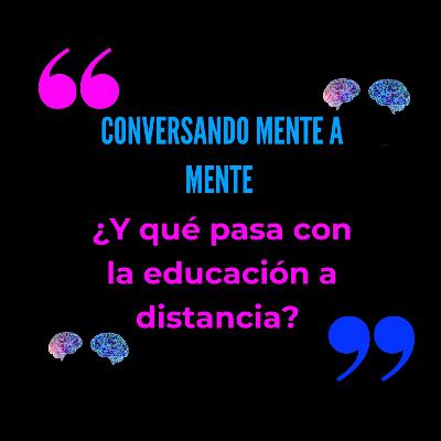 ¿Y qué pasa con la educación a distancia?