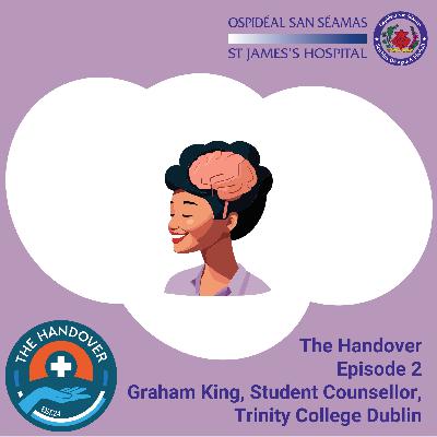 Episode 2 - Graham King, Student Counsellor at Trinity College Dublin Episode 2 - Graham King, Student Counsellor at Trinity College Dublin