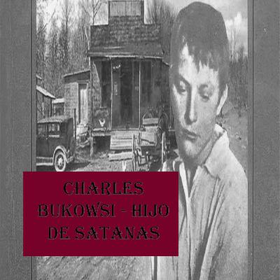 Charles Bukowski - Hijo de satanás
