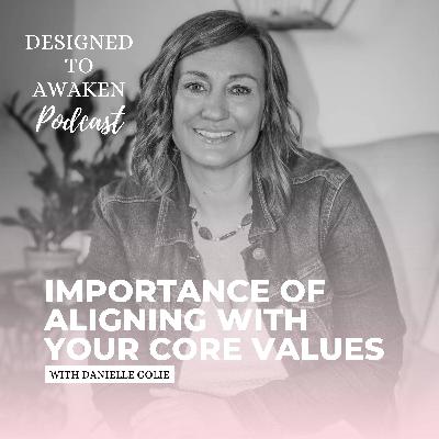 Ep 11: Importance of Aligning with Your Core Values Ep 11: Importance of Aligning with Your Core Values