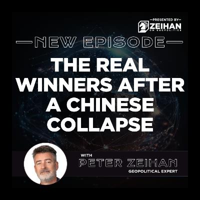 The Real Winners After a Chinese Collapse || Peter Zeihan