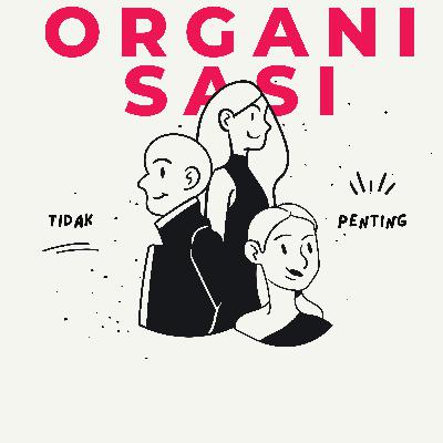 Pentingka Organisasi itu?