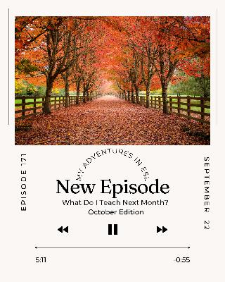 Ep. 171 What do I teach next month? October Edition