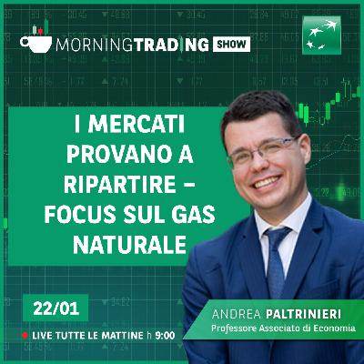 I mercati provano a ripartire - Focus sul Gas Naturale - Morning Trading Show