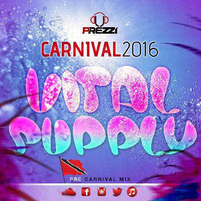Carnival 2016 (Vital Supply) pre carnival mix by Dj Prezzi