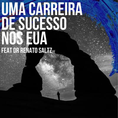 Uma Carreira de Sucesso nos EUA com Dr Renato Saltz Uma Carreira de Sucesso nos EUA com Dr Renato Saltz