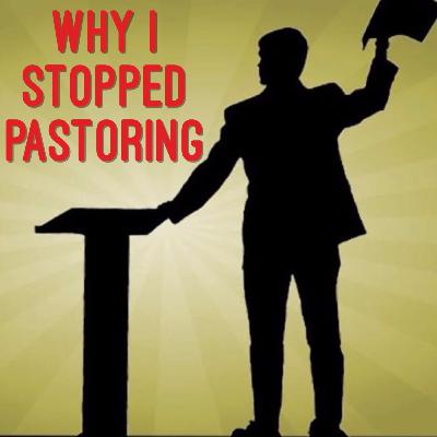 Why I Stopped Pastoring