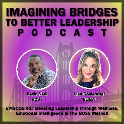 Lisa Goldenthal: Elevating Leadership Through Wellness, Emotional Intelligence & The BOSS Method