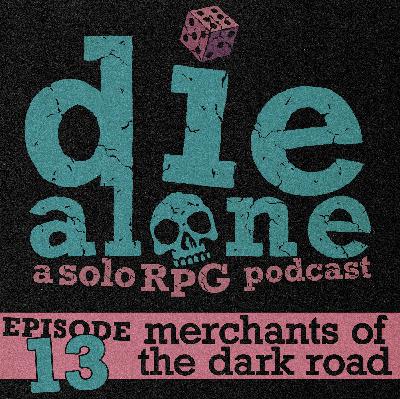Episode 13: Merchants of the Dark Road