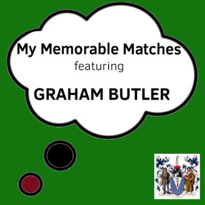My Memorable Matches (ft Graham Butler) My Memorable Matches (ft Graham Butler)