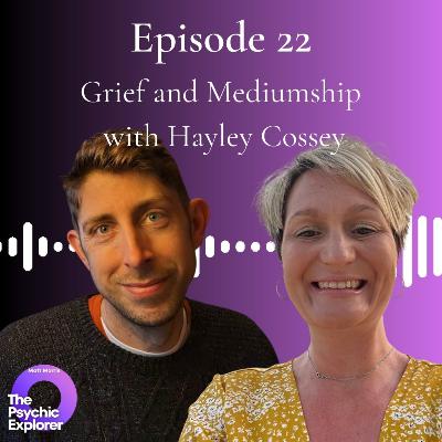 22 - Grief & Mediumship with Hayley Cossey 🔮