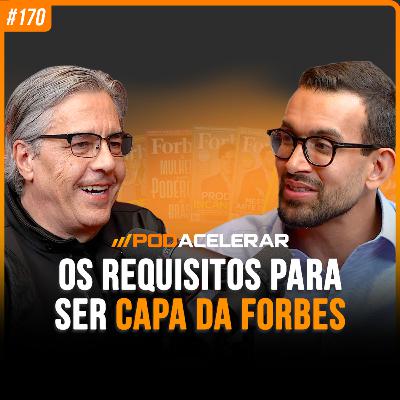 Como CONSTRUIR uma EMPRESA digna de estar na FORBES | Zé Vicente | PodAcelerar #EP170