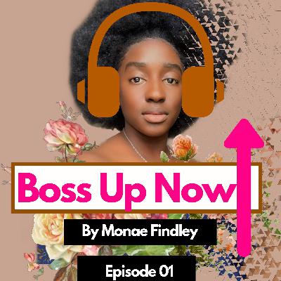 Boss Up Now: Episode 01