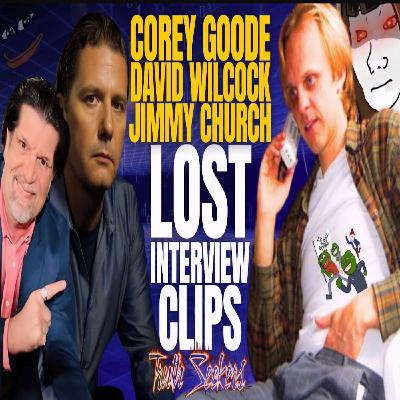 David Wilcock, Corey Goode, Jimmy Church - Lost interview clips! David Wilcock, Corey Goode, Jimmy Church - Lost interview clips!