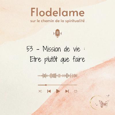 53 - Mission de vie : Etre plutôt que faire