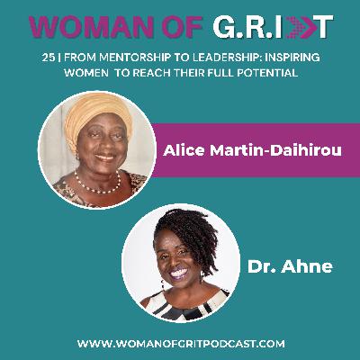 25 | From Mentorship to Leadership: Inspiring Women to Reach Their Full Potential with Alice Martin-Daihirou