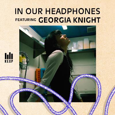 KEXP DJ Troy Nelson on Australia’s Georgia Knight KEXP DJ Troy Nelson on Australia’s Georgia Knight