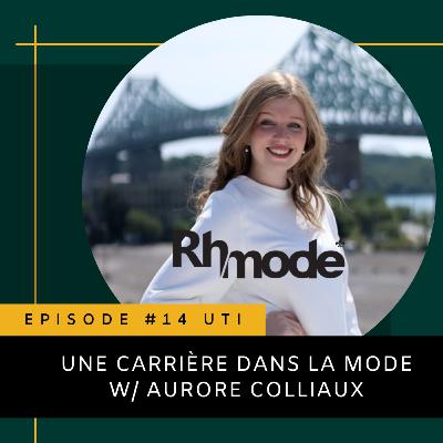 Episode 14 - Une Carrière dans la Mode w/ Aurore Colliaux Episode 14 - Une Carrière dans la Mode w/ Aurore Colliaux