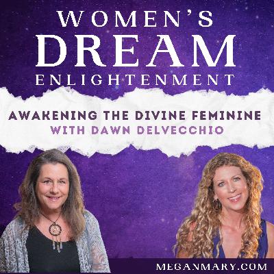 Awakening the Divine Feminine with Dawn Delvecchio Awakening the Divine Feminine with Dawn Delvecchio