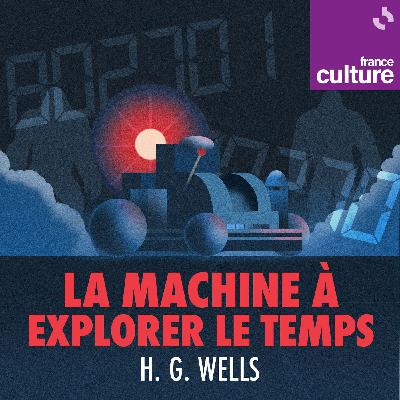 "La Machine à explorer le temps" de H. G. Wells 10/10 : Le retour de l’explorateur "La Machine à explorer le temps" de H. G. Wells 10/10 : Le retour de l’explorateur