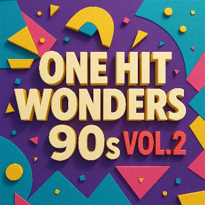One Hit Wonders 90s Vol. 2: Nostalgia 90s Mix & All out 90s