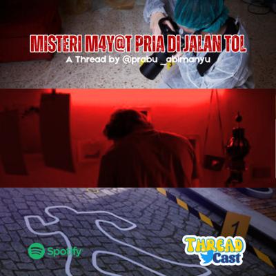 Eps.136 - [THREAD CAST] MISTERI M4Y@T DI JALAN TOL