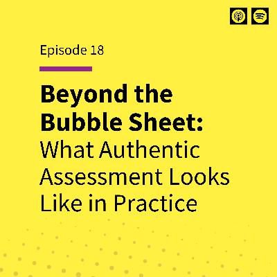 Beyond the Bubble Sheet: What Authentic Assessment Looks Like in Practice Beyond the Bubble Sheet: What Authentic Assessment Looks Like in Practice