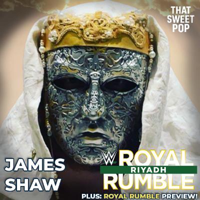 Ep. 19 James Shaw on storytelling and his passion for wrestling + Royal Rumble preview Ep. 19 James Shaw on storytelling and his passion for wrestling + Royal Rumble preview