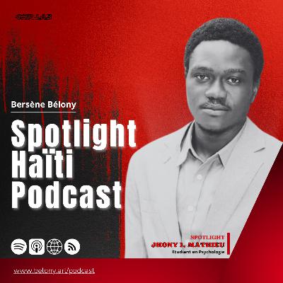 SpotLight Haïti avec Jhony Ismonel Mathieu SpotLight Haïti avec Jhony Ismonel Mathieu