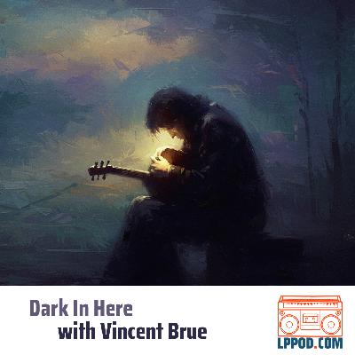 Dark In Here with Vincent Brue