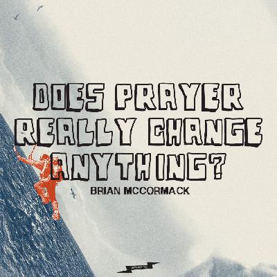 Does Prayer Really Change Anything?