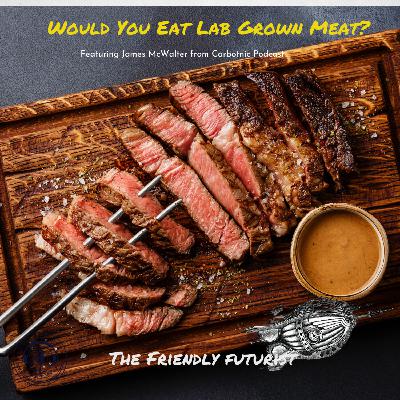 Would You Eat Lab Grown Meat? Interview with James McWalter