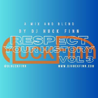 Episode 3: Respect Your History episode 3 - mixed and compiled by DJ Huck Finn