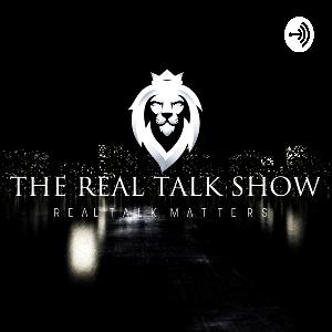 The Real Talk Show Episode 48 - Real Random Talk